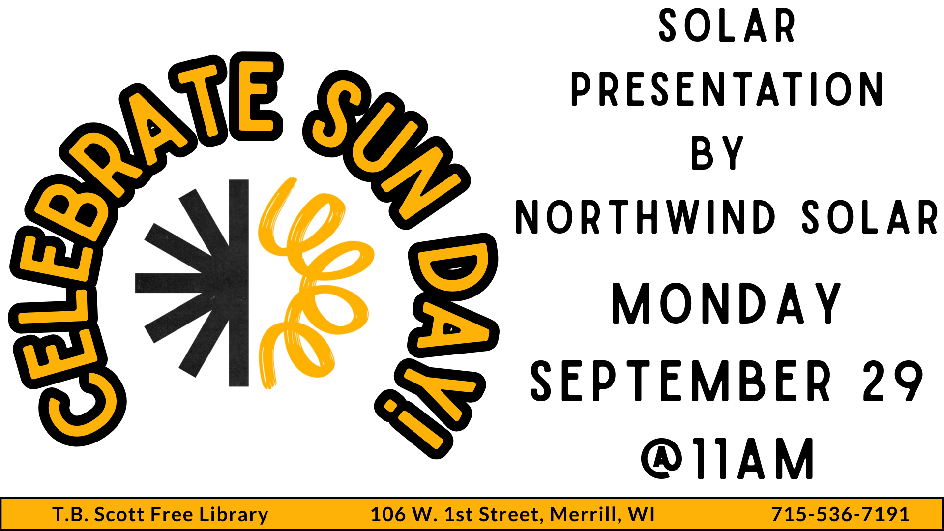Promotional image for "Celebrate Sun Day" event at T.B. Scott Free Library with solar-themed graphics. Transcribed Text: CELEBRATE SUN DAY! SOLAR PRESENTATION BY NORTHWIND SOLAR MONDAY SEPTEMBER 29 @11AM T.B. Scott Free Library 106 W. 1st Street, Merrill, WI 715-536-7191