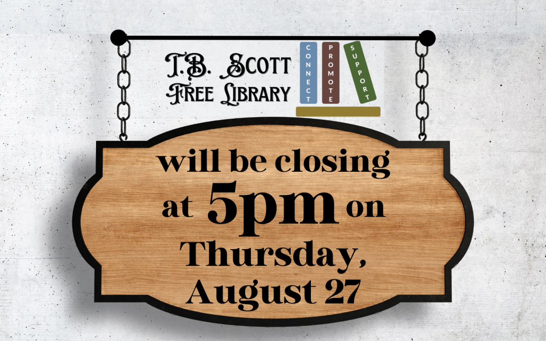 Sign for T.B. Scott Free Library stating it will close at 5pm on Thursday, August 27, with decorative elements.