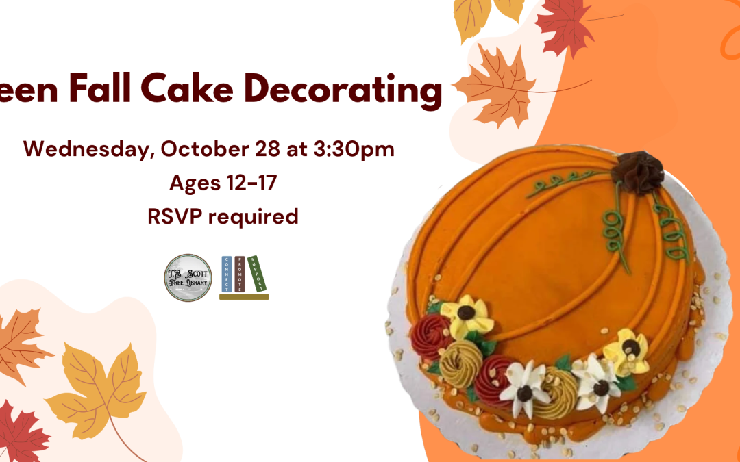 Flyer for “Teen Fall Cake Decorating” on Wednesday, October 28 at 3:30pm for ages 12–17, featuring a decorated pumpkin-shaped cake and autumn leaves.